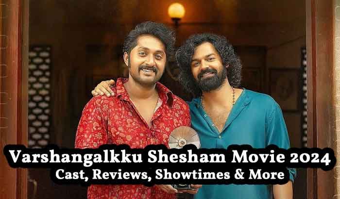 Varshangalkku Shesham Movie 2024
